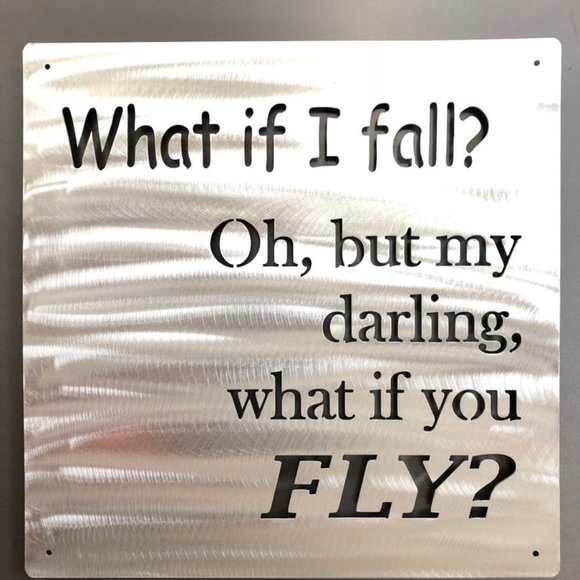 8" What if i fall, Oh my darling, but what if you FLY! Steel wall art - Picture 2 of 5
